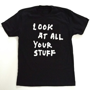 LOOK AT ALL YOUR STUFF T-Shirt [Large]