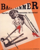 Ball and Hammer : Hugo Ball's Tenderenda the Fantast