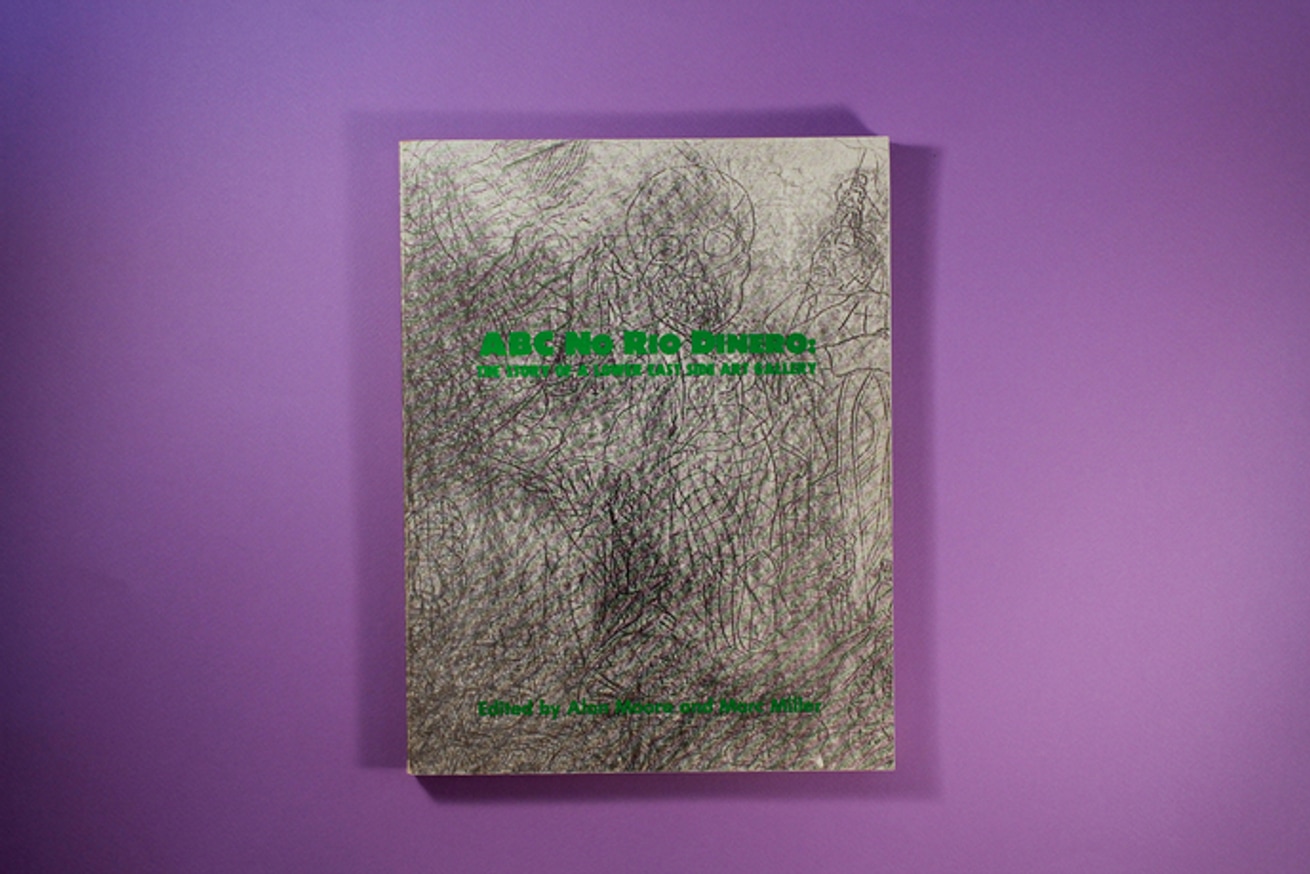 ABC No Rio Dinero : The Story of a Lower East Side Art Gallery