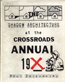 Shadow Architecture at the Crossroads Annual 19X