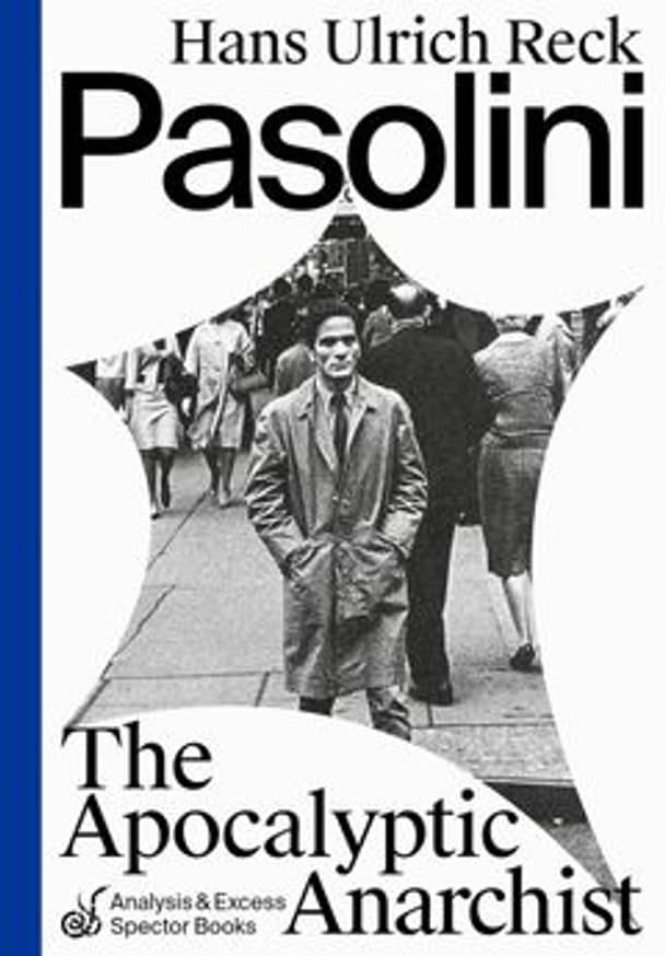 Pasolini: The Apocalyptic Anarchist