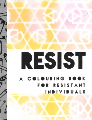 Resist: A Colouring Book for Resistant Individuals