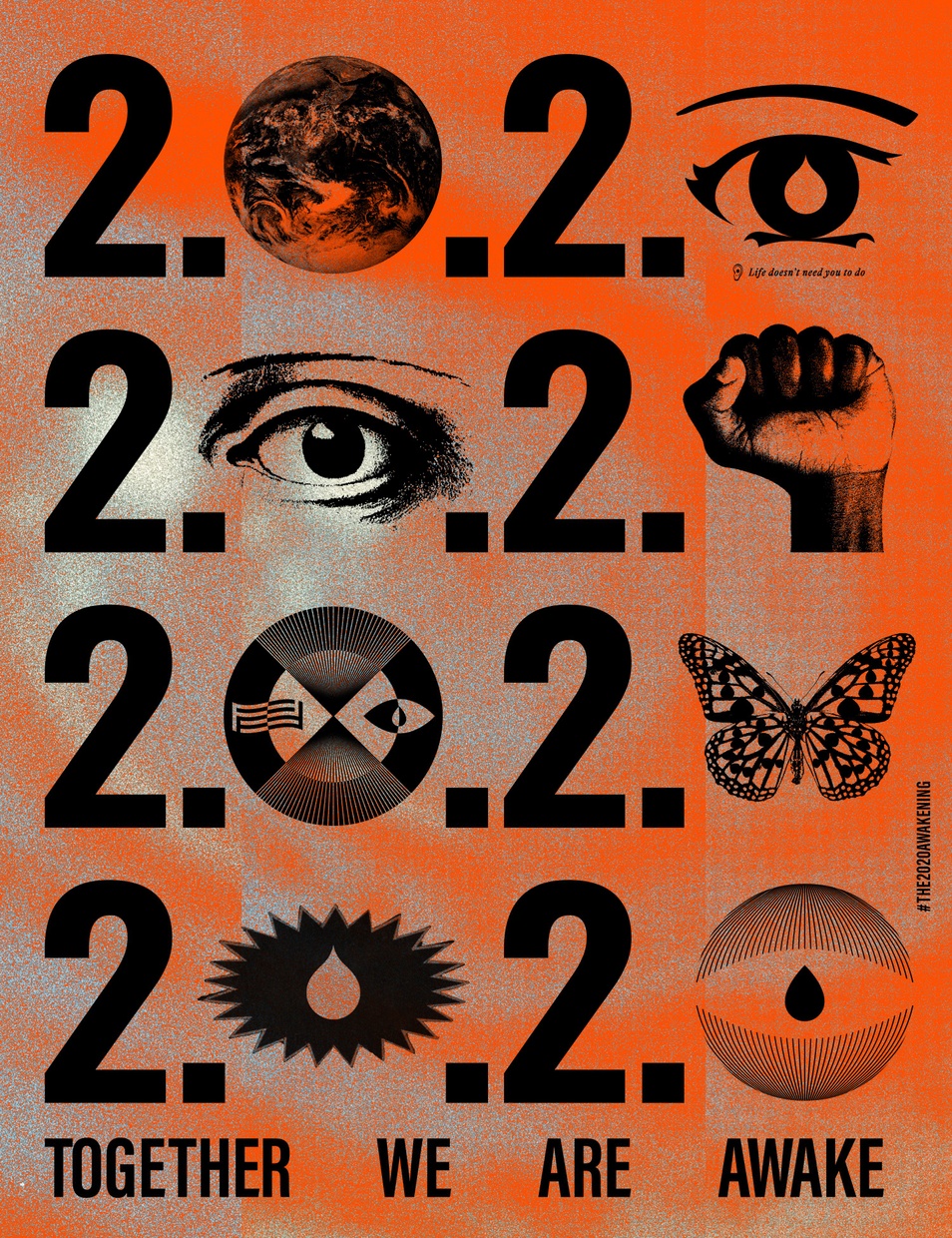 An orange poster with four rows of “2020” running horizontally, each uses different images in place of the “0” including a globe, an eye, a fist, a butterfly. Along the bottom “Together We Are Awake.”