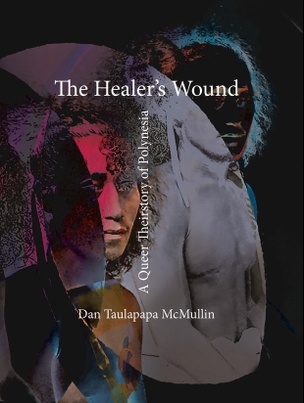 The Healer’s Wound: A Queer Theirstory of Polynesia