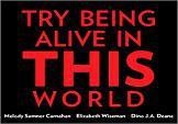 Try Being Alive In This World