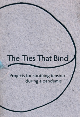 The Ties That Bind: Projects for soothing tension during a pandemic