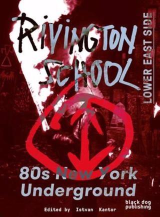 Rivington School : 80s New York Underground