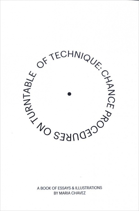 <i>Of Technique: Chance Procedures on Turntable</i> by Maria Chavez