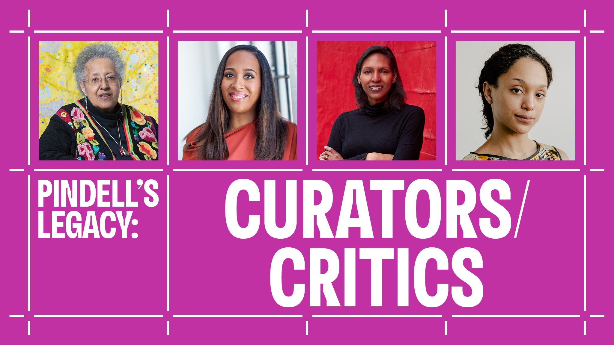 A white grid pattern on a pink background enclosing square photos of the participants in Pindell's Legacy: Curators/Critics, from left to right: Howardena Pindell, Naima J. Keith, Courtney J. Martin, and Legacy Russell