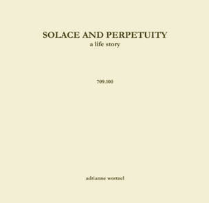 SOLACE AND PERPETUITY, a life story