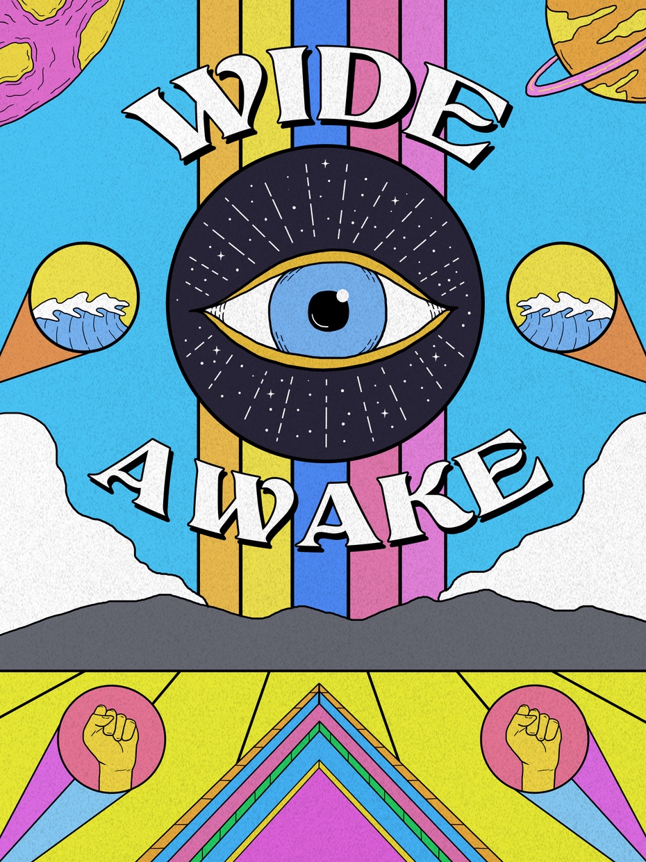 A giant eye floats in a blue sky with the text “Wide Awake” circling the eye. Rainbow-like stripes run from top to bottom and fists, waves, and planets appear around the border.
