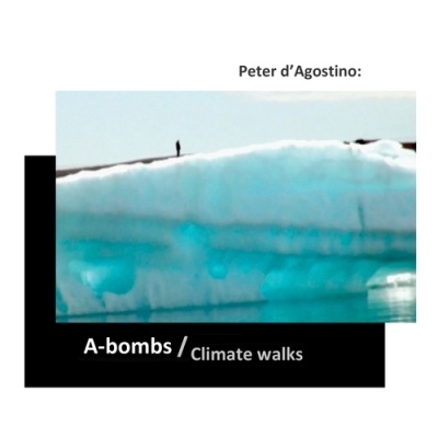 Peter d’Agostino: A-Bombs / Climate walks thumbnail 1