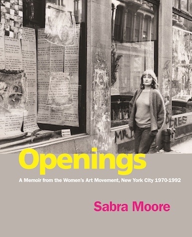 Openings: A Memoir from the Women’s Art Movement, New York City 1970-1992