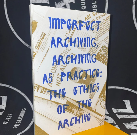 Imperfect Archiving, Archiving as Practice For a Love of Softness