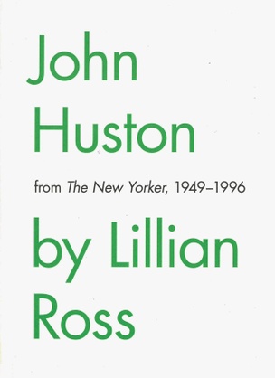 John Huston by Lillian Ross