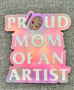  Proud Artist Mom- Holographic Sticker 