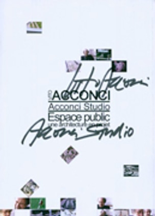 Vito Acconci/Acconci Studio: Espace Public une Architecture en Projet