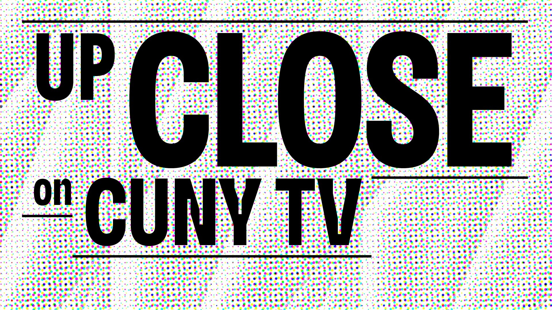 A pixelated background made of a close-up photo of The Shed's pillowy, movable outer shell with the words "Up Close on CUNY TV" superimposed in black type of different sizes. 