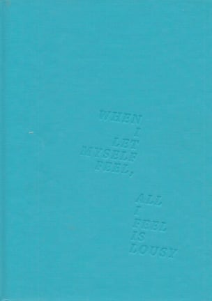 When I Let Myself Feel, All I Feel is Lousy