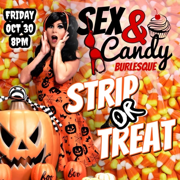 SEX & CANDY PRESENTS: STRIP OR TREAT!