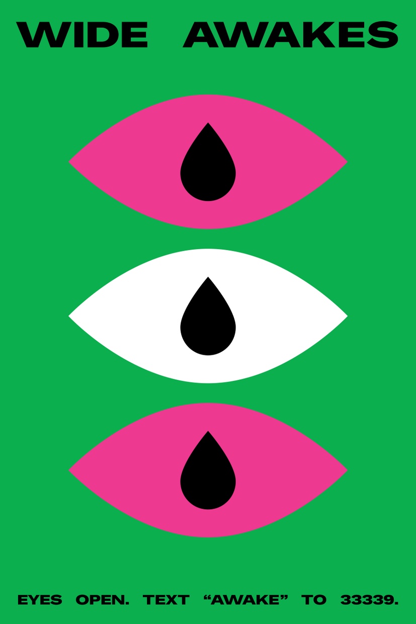A green poster with “Wide Awakes” across the top and three large eyes  stacked on top of each other with a teardrop-shaped iris. The center eye is white, the others are pink.