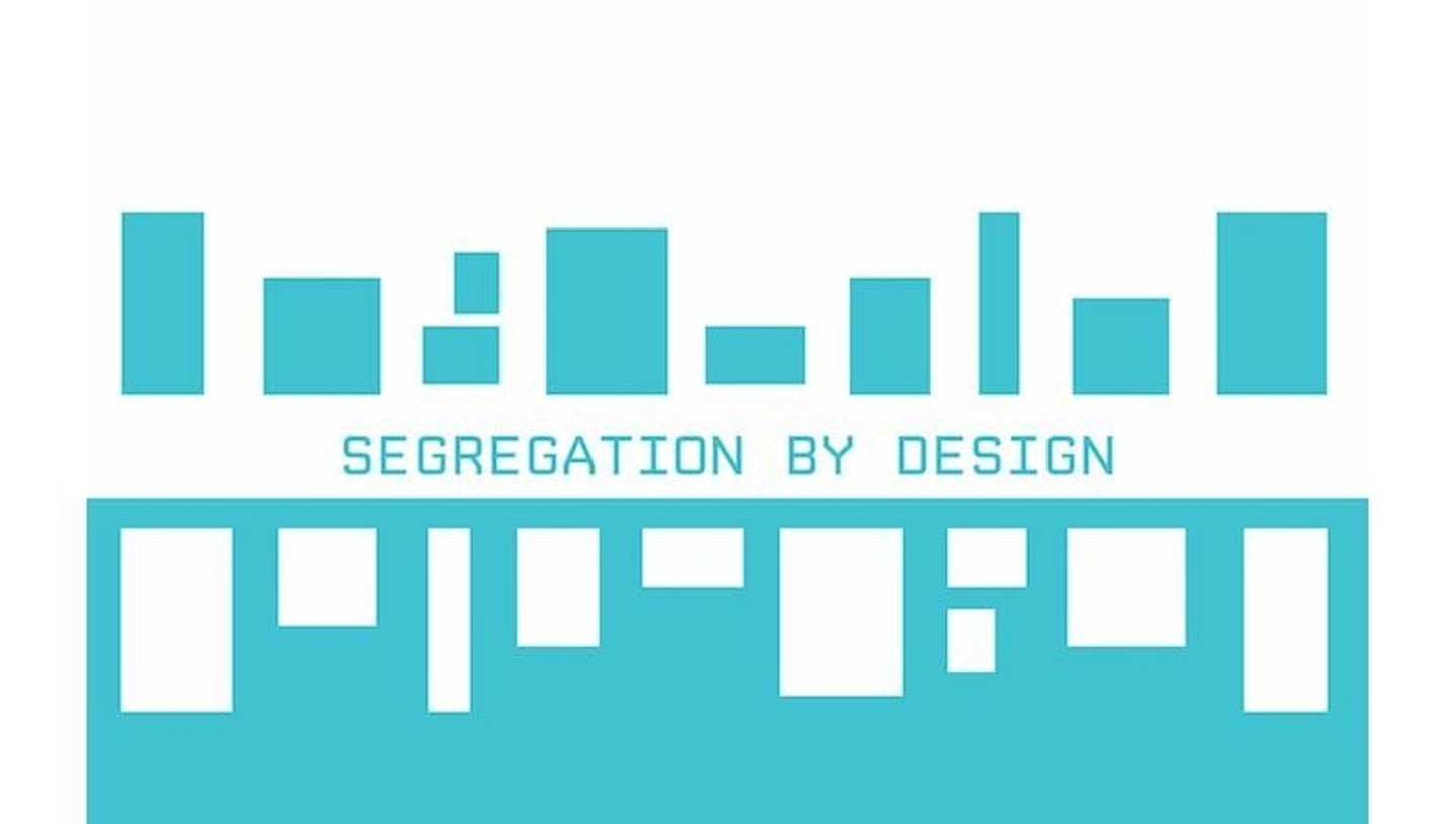 A blue and white set of abstract shapes with the words "Segregation by Design" in between the shapes.