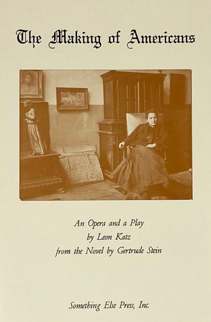 The Making of Americans: An Opera and a Play from the Novel by Gertrude Stein