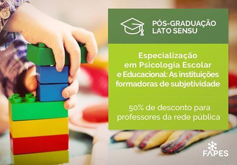 Pós-Graduação, Especialização em Psicologia Escolar e Educacional: As instituições formadoras de subjetividade