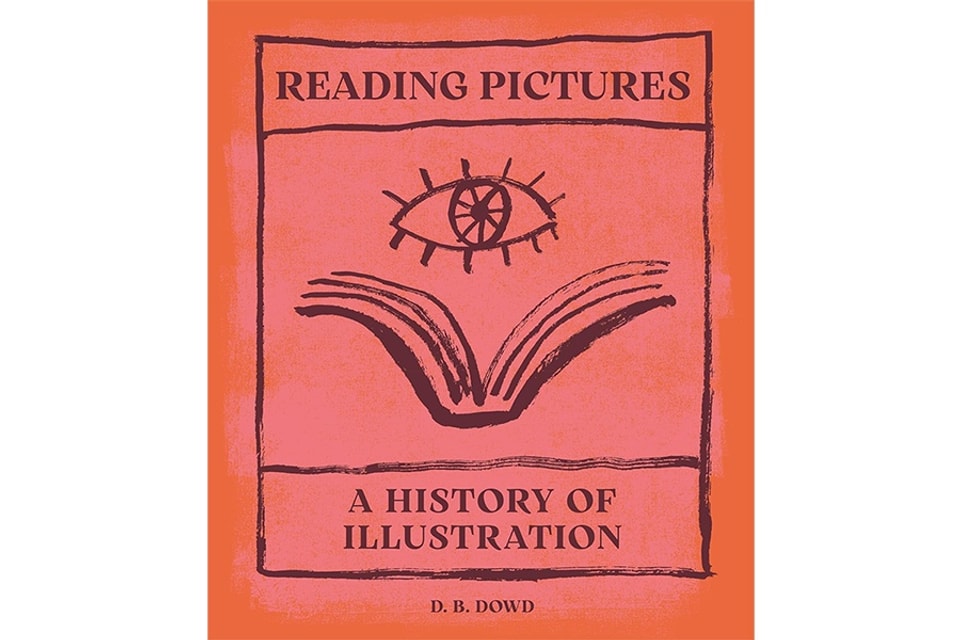 Red-orange book cover with the words Reading Pictures: A History of Illustration and an illustration of an open book with an eye above it.