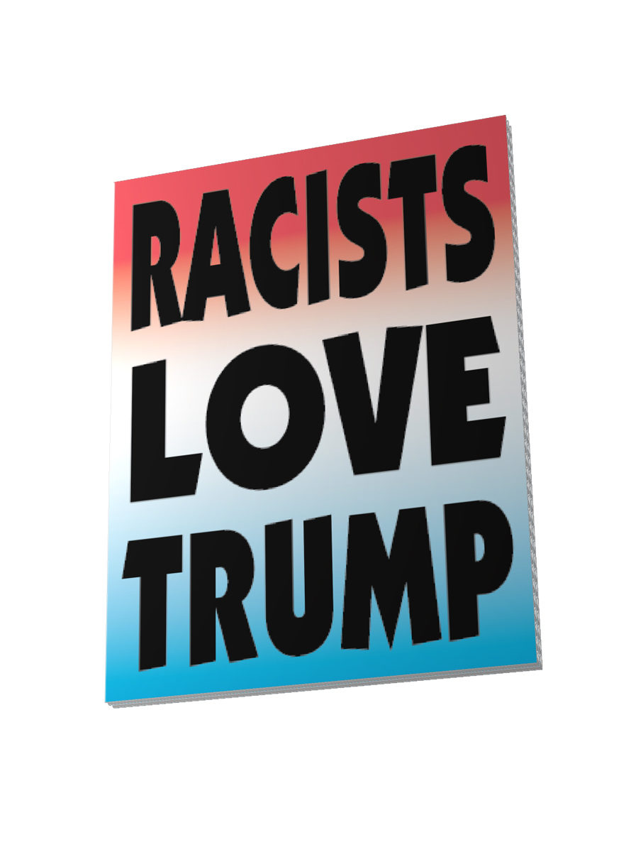 RACISTS LOVE TRUMP Protest Sign - Printed Matter