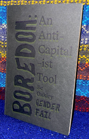 Boredom: An Anti-Capital-ist Tool [First Edition]