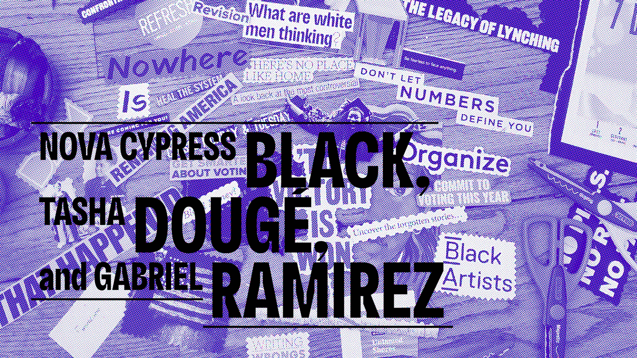 An image of snippets of words and images and scissors on a wooden floor. The image is treated with a purple wash with the names Nova Cypress Black, Tasha Dougé, and Gabriel Ramirez superimposed.