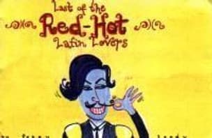 Last of the Red Hot Latin Lovers