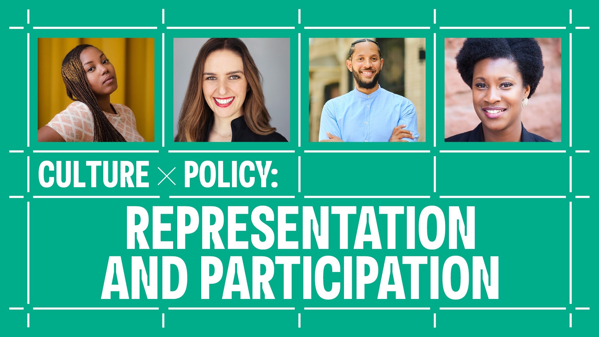 A white grid on a green background contains three photos of participants in the Culture x Policy: Representation and Participation conversation, from left to right: Camonghne Felix, Molly McGrath, André Richardson, and Xamayla Rose..