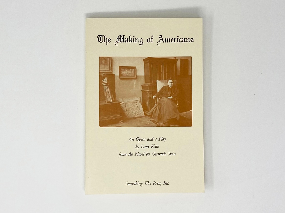 The Making of Americans: An Opera and a Play from the Novel by Gertrude Stein