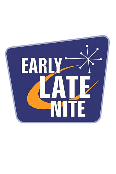 EARLY LATE NITE