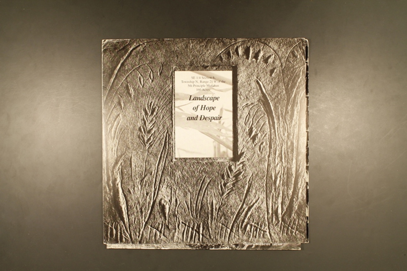 Jo Blatti Linda Gammell And Sandra Menefee Taylor Se 1 4 Section 6 Township N Range 21 W Of The 5th Principle Meridian 160 Acres Landscape Of Hope And Despair Printed Matter
