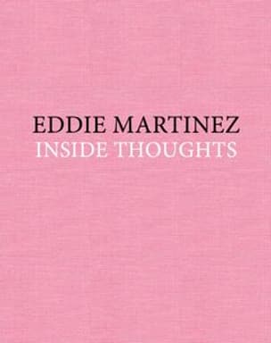Eddie Martinez: Inside Thoughts