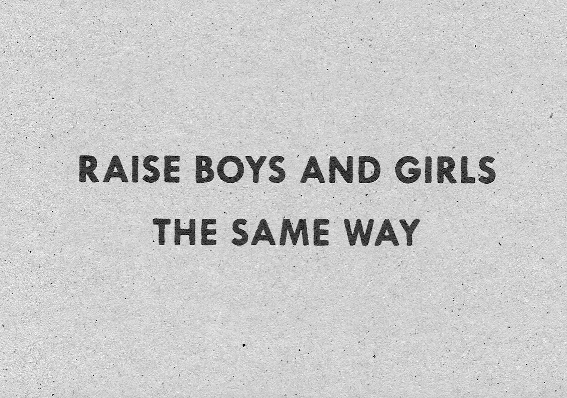 Raise Boys and Girls the Same Way [Black Text on Cardboard] thumbnail 1