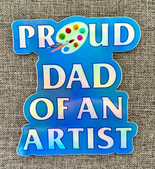  Proud Artist Dad- Holographic Sticker 