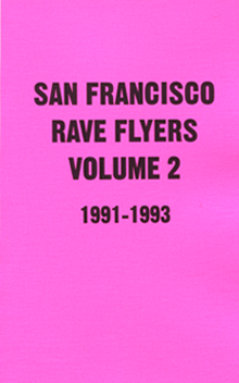 San Francisco Rave Flyers 1991-1993, Vol. 2