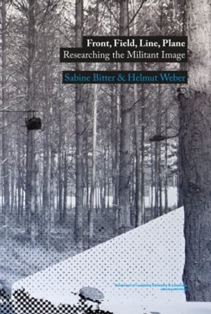 Front, Field, Line, Plane : Researching the Militant Image