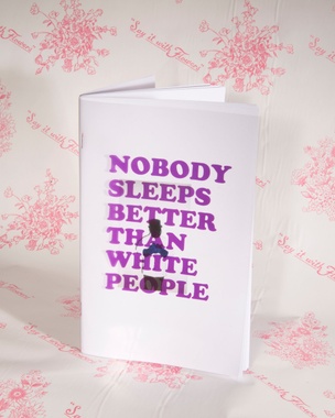 Nobody Sleeps Better Than White People [second edition]