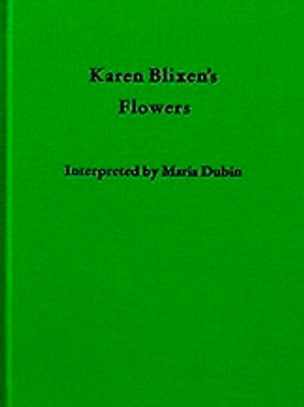 Karen Blixen's Flowers Interpreted by Maria Dubin