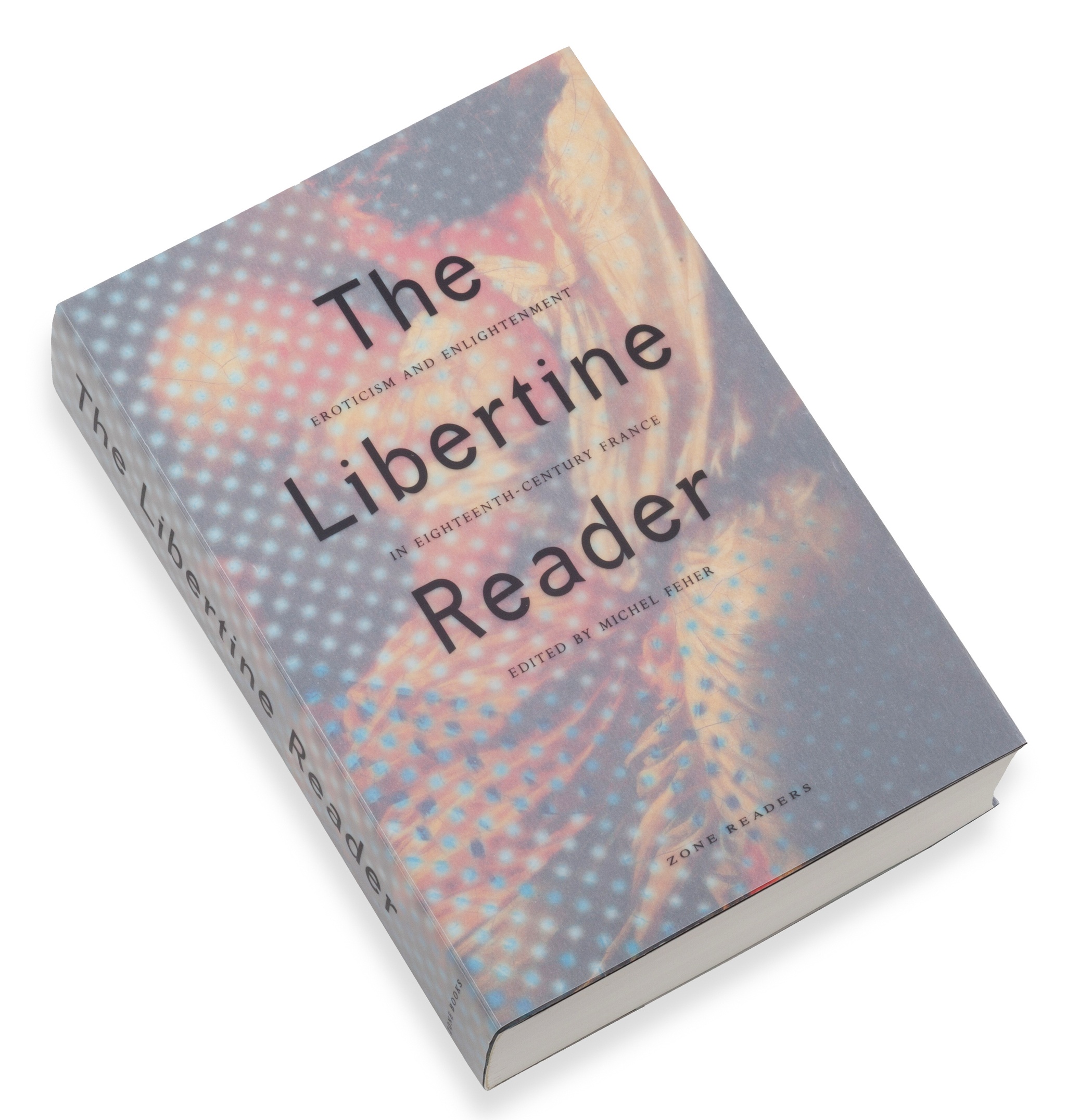 The Libertine Reader: Eroticism and Enlightenment in Eighteenth-Century  France - Zone Books