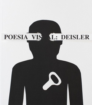 Poesía Visual: Deisler. Poemas visivos y proposiciones a realizar