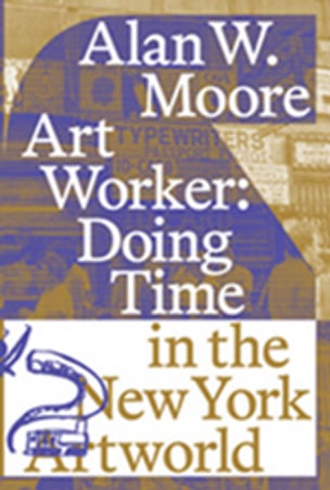 Art Worker: Doing Time in the New York Art World