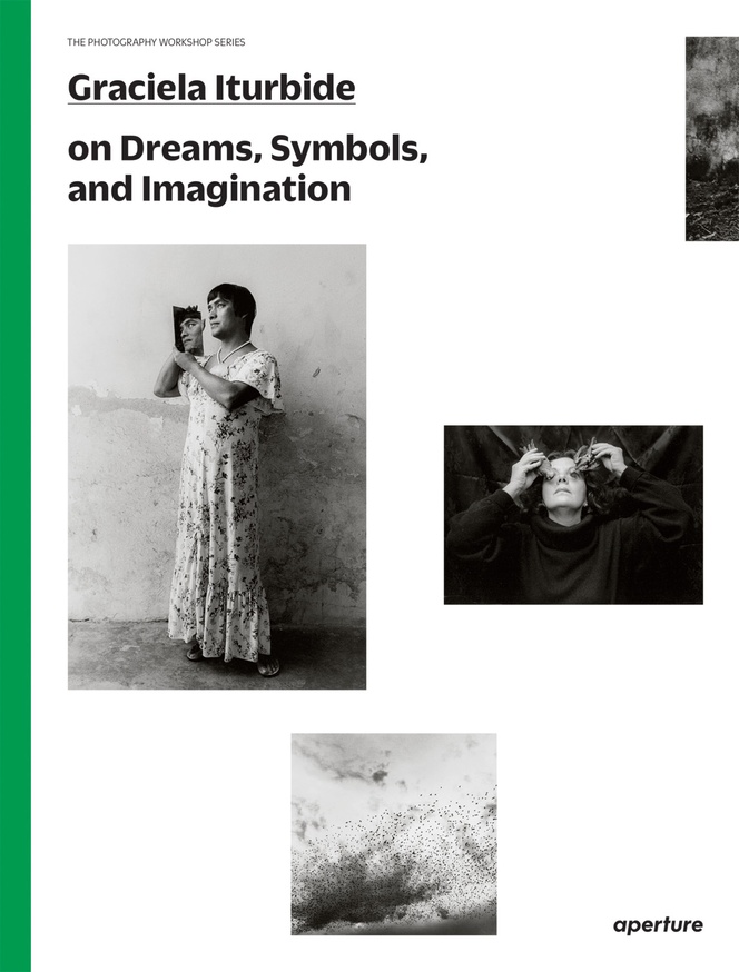The Photography Workshop Series: Graciela Iturbide on Dreams, Symbols, and Imagination