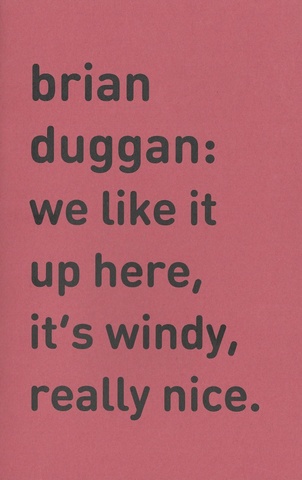 Brian Duggan: We Like It Up Here, It's Windy, Really Nice