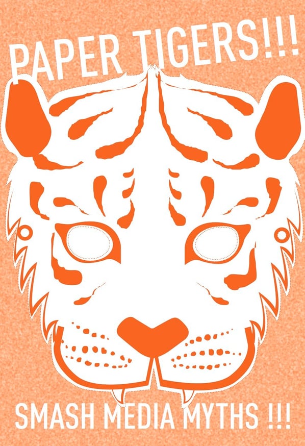 Paper Tiger Paper Tigers !!! Smash Media Myths !!! Printed Matter